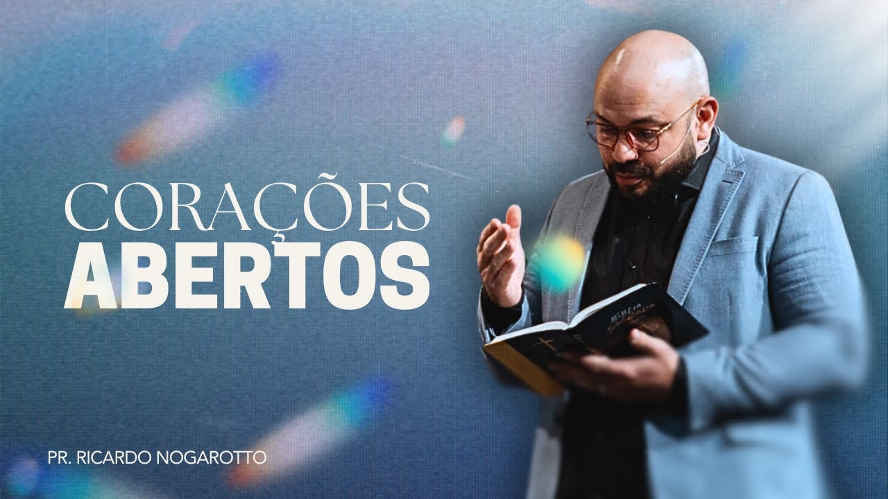 Corações Abertos I Pr. Ricardo Nogarotto I Nova Semente