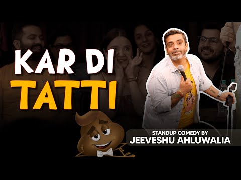 Kar Di Tatti - Stand Up Comedy by Jeeveshu Ahluwalia