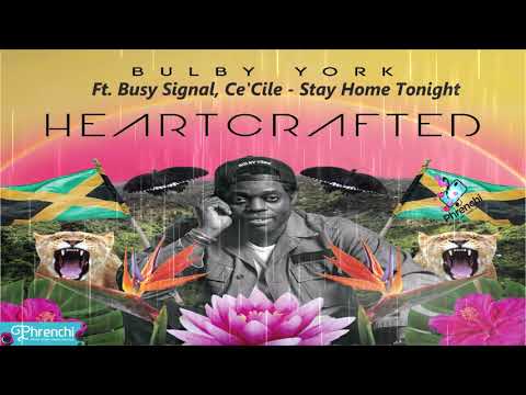 Bulby York Ft. Busy Signal, Ce'Cile - Stay Home Tonight (HeartCrafted)
