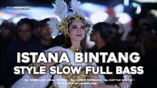 Download lagu DJ ISTANA BINTANG || VIRAL TIK TOK ‼️STYLE SLOW FULL BASS || FX  mp3