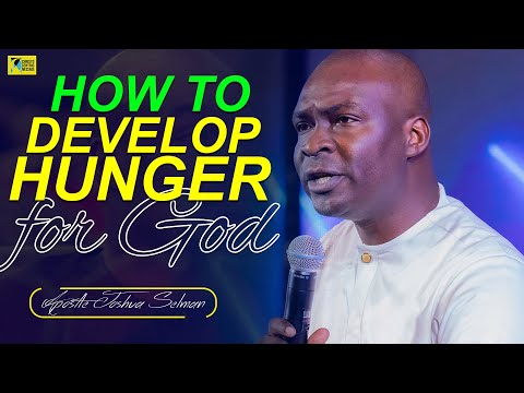 How to Develop a Strong Hunger for God - Apostle Joshua Selman
