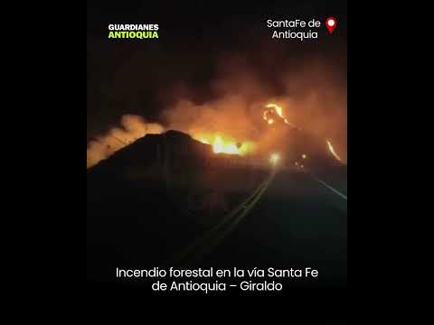 Atención ; 🚨 Incendio forestal en la vía Santa Fe de Antioquia – Giraldo
