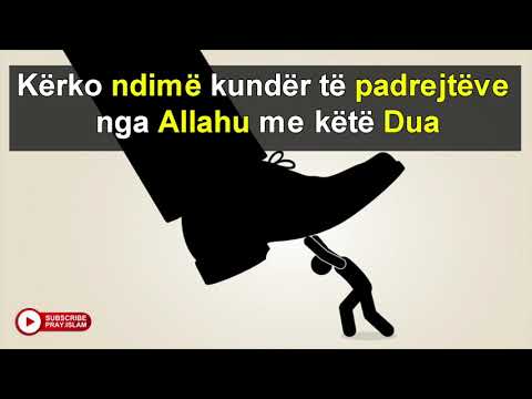 Kerko ndime kunder te padrejteve nga Allahu me kete Dua