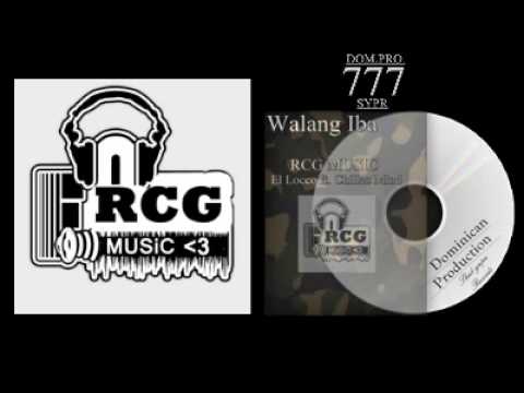 WALANG IBA - RCG MUSIC - El Locco ft. Chillaz Mind
