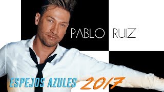 Espejos Azules - Pablo Ruiz - NUEVA VERSIÓN 2017 - (AUDIO)