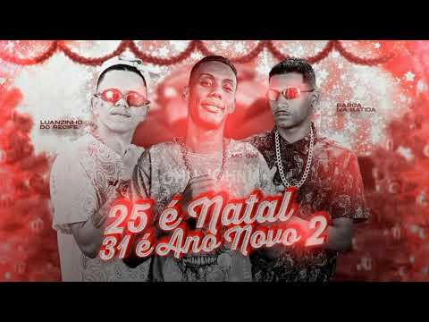 BARCA NA BATIDA , LUANZINHO DO RECIFE E MC GW - 25 É NATAL 31 É ANO NOVO 2