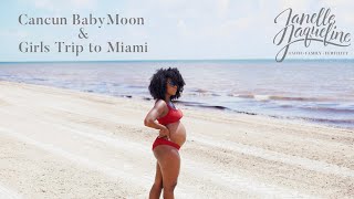 Cancun Babymoon & Girls Trip to Miami