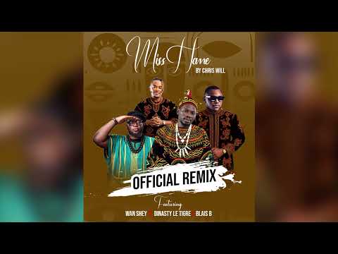 MISS HOME (REMIX)By Chris Will ft Blaise B, Dynastie Le Tiger & Wan Shey