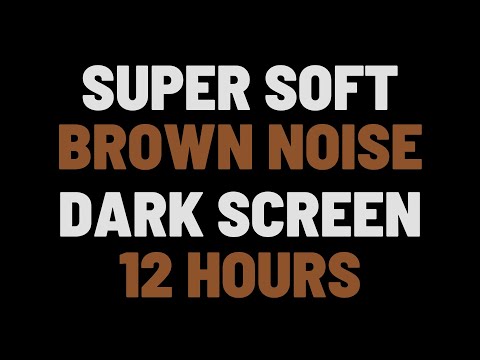 12 Hours Super Soft Brown Noise | Sleep, Study, Relax