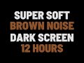 12 Hours Super Soft Brown Noise Sleep Study Relax