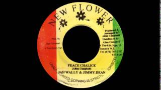 Jah Wally & Jimmy Dean - Peace Chalice (NEW FLOWER) 7