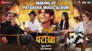 Making of Pataakha Music Album | Vishal Bhardwaj | Sanya Malhotra | Radhika Madan | Sunil Grover