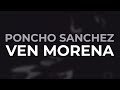 Poncho Sanchez - Ven Morena (Official Audio)