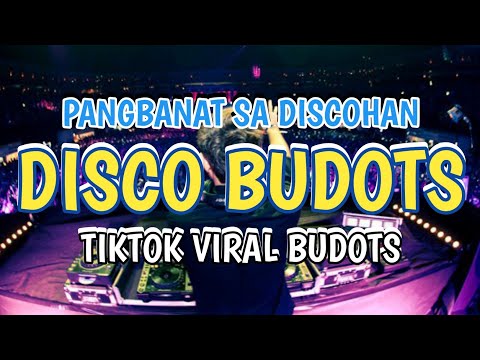 NONSTOP DISCO BUDOTS PANGBANAT SA DISCOHAN MORE TIKTOK VIRAL BUDOTS REMIX