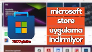 Microsoft Store Uygulama İndirmiyor Sorunu - Microsoft Store İndirme H