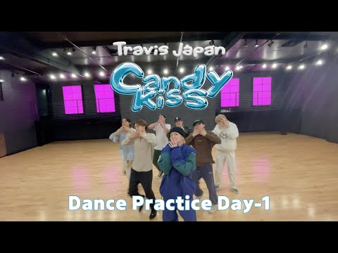 Travis Japan - 'Candy Kiss' - Dance Practice Day-1 - Full ver.