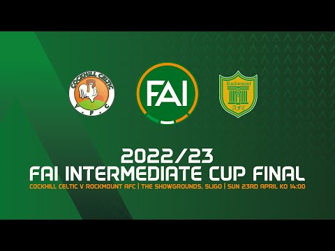 🔴 LIVE | 2022/23 FAI Intermediate Cup Final | Cockhill Celtic v Rockmount AFC
