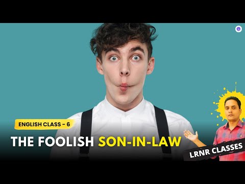 The Foolish Son in law Class 6 English Part 2 Lesson 2 | LRNR Classes