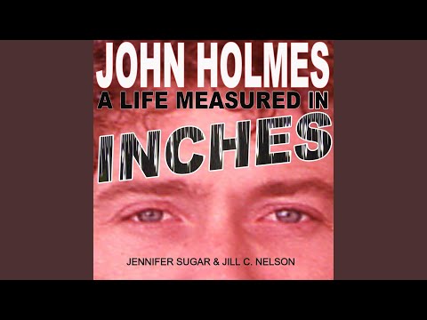 John Holmes - A Life Measured in Inches (audio book) - Chapter 4/5