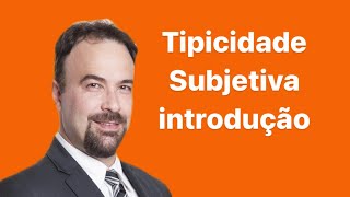TIPICIDADE SUBJETIVA