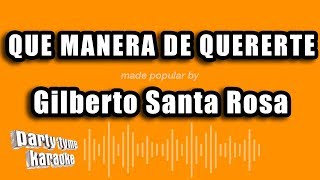 Gilberto Santa Rosa - Que Manera De Quererte (Versión Karaoke)