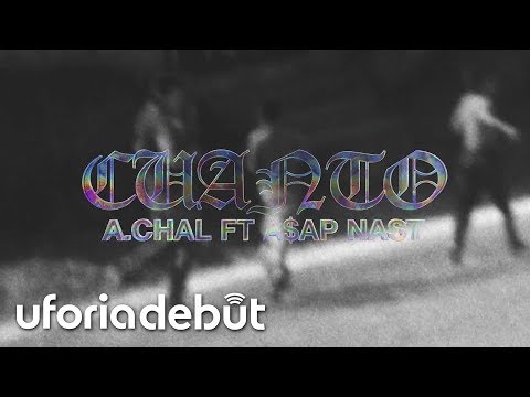 A.CHAL (ft. A$AP NAST) - CUANTO