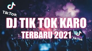 Download lagu DJ TIKTOK KARO TERBARU 2021 FUL BASS MEGAP MEGAP mp3
