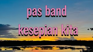 Download lagu PAS BAND - KESEPIAN KITA || LIRIK TERJEMAHAN mp3 Download lagu PAS BAND - KESEPIAN KITA || LIRIK TERJEMAHAN mp3