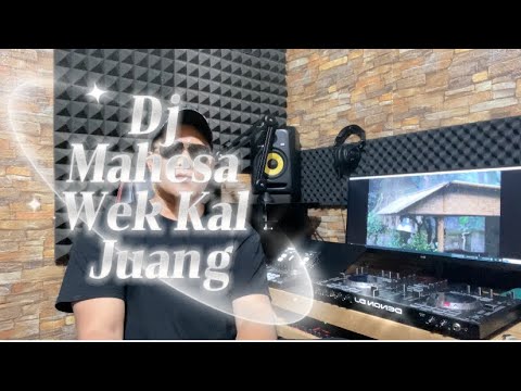 WEK KAL JUANG - #djmahesa