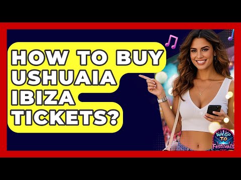 How To Buy Ushuaia Ibiza Tickets? - We Go To Festivals