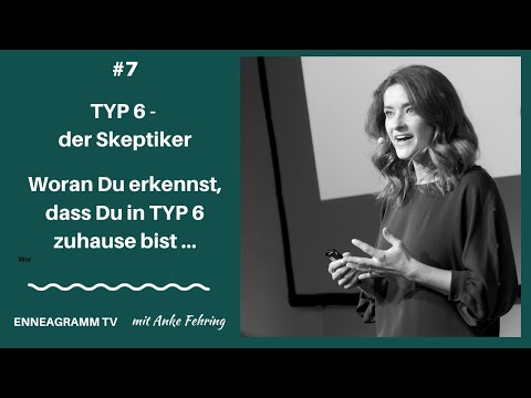 ENNEAGRAMM TV #7 - Woran Du erkennst, dass Du in TYP 6 (der Skeptiker) zuhause bist...