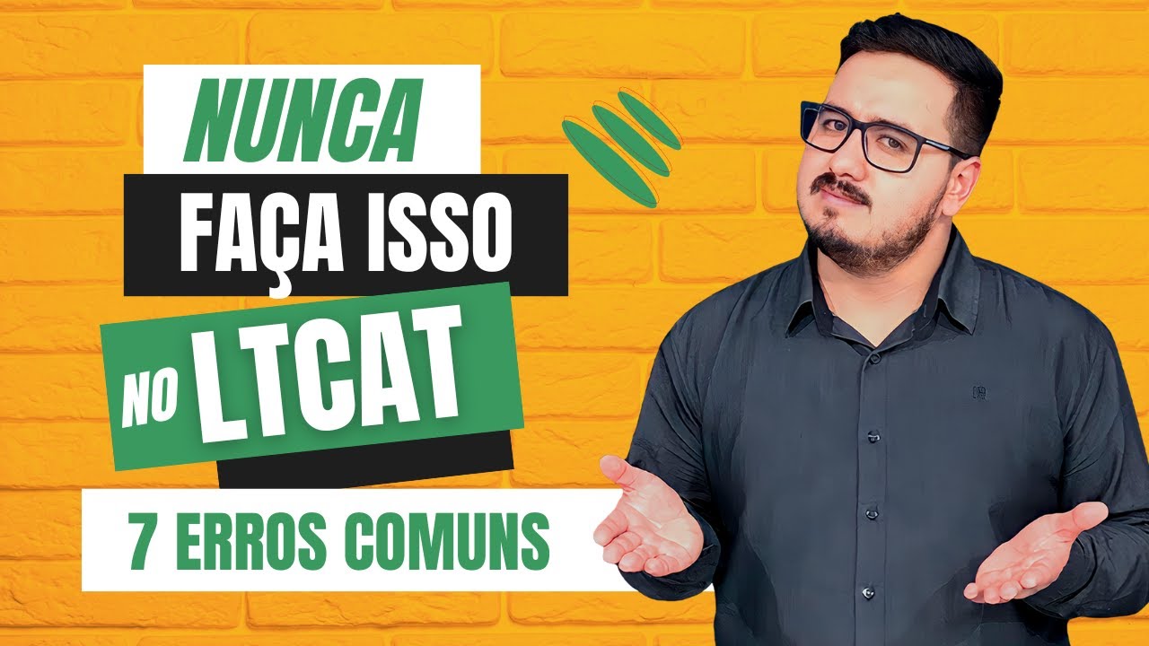 7 erros mais comuns encontrados em um LTCAT