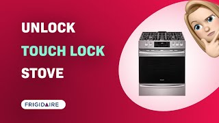 How to Unlock Touch Lock on Frigidaire FGGH3047VF Stove