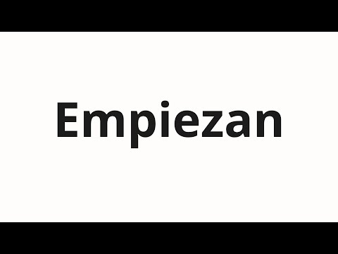 How to pronounce Empiezan