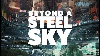 Beyond a Steel Sky