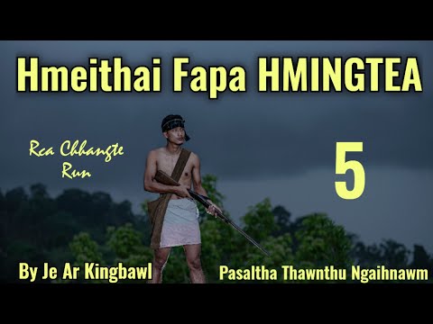 Hmeithai Fapa Hmingtea - 5 | Pasaltha Thawnthu Ngaihnawm