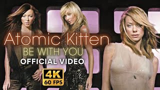 [4K] Atomic Kitten - Be with You (Official Video)