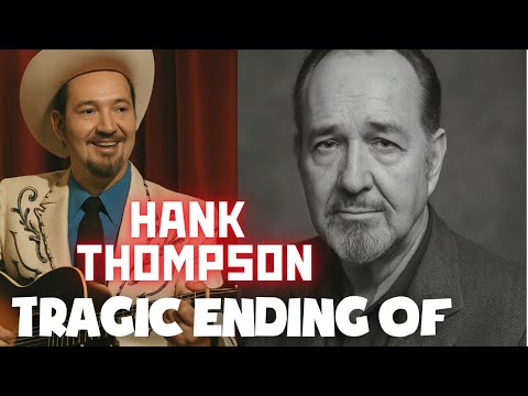 The Tragic End of Hank Thompson | Country’s Honky-Tonk King