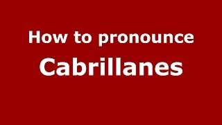 How to pronounce Cabrillanes