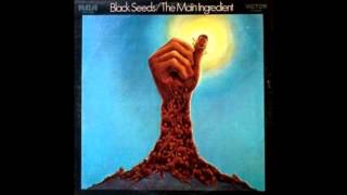 The Main Ingredient - Black Seeds Keep On Growing