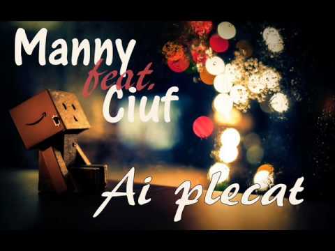 Manny feat. Ciuf - Ai plecat