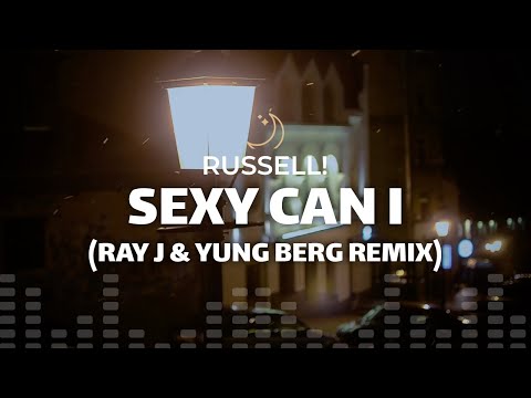 RUSSELL! - Sexy Can I (Ray J & Yung Berg Remix) [Lyrics]
