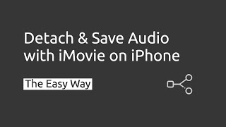How to Detach Audio From a Video & Use in Another Video in iMovie iPhone