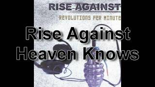 Rise Against - Heaven Knows (720p HQ Audio)
