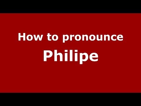 How to pronounce Philipe