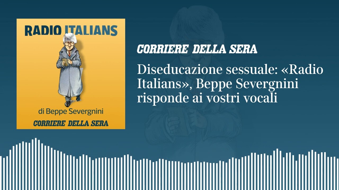 Diseducazione sessuale: «Radio Italians», Beppe Severgnini risponde ai vostri vocali