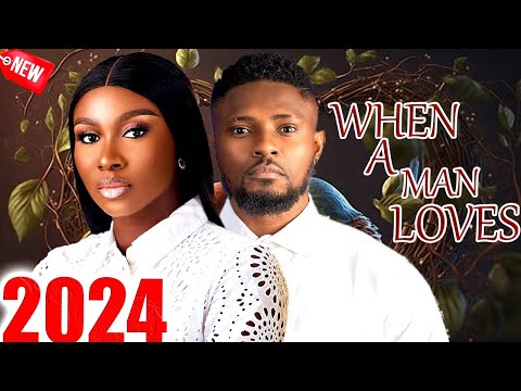 WHEN A MAN LOVES - MAURICE SAM EXCLUSIVE NOLLYWOOD NIGERIAN MOVIE 2024