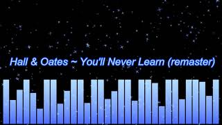 Hall &amp; Oates ~ You&#39;ll Never Learn (remaster)