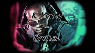 K Young - Broken (FULL) [2oo9]