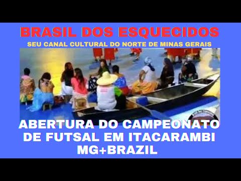 ABERTURA DO CAMPEONATO DE FUTSAL EM ITACARAMBI NORTE DE MINAS GERAIS MG+BRAZIL #multiculturalismo
